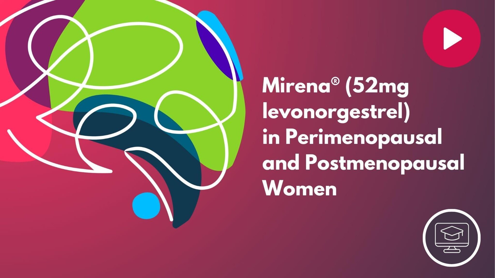 Mirena® (52mg levonorgestrel) in Perimenopausal and Postmenopausal Women